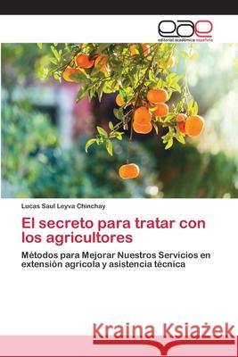 El secreto para tratar con los agricultores Leyva Chinchay, Lucas Saul 9786202231558 Editorial Académica Española - książka