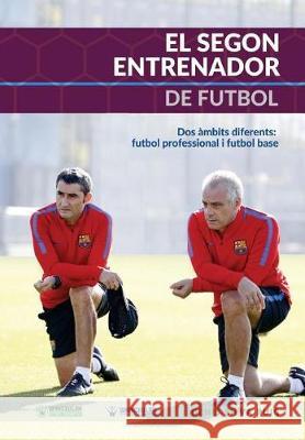 El Segon Entrenador de Futbol: Dos ámbits diferents: Futbol professional I Futbol base Silva Puig, Denis 9788499938639 Wanceulen Editorial - książka