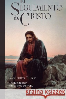 El seguimiento de Cristo del Valle, María Inés, Tauler, Johannes 9798250337991 Independently Published - książka