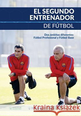 El Segundo Entrenador de Fútbol: Dos ámbitos diferentes: Fútbol profesional y Fútbol base Silva Puig, Denis 9788499936154 Wanceulen Editorial - książka