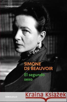 El Segundo Sexo = The Second Sex Beauvoir, Simone De 9786073113755 Debolsillo - książka