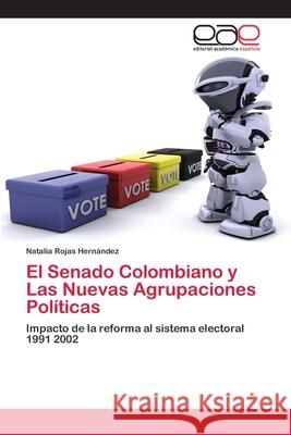 El Senado Colombiano y Las Nuevas Agrupaciones Políticas Rojas Hernández, Natalia 9783659010354 Editorial Acad Mica Espa Ola - książka