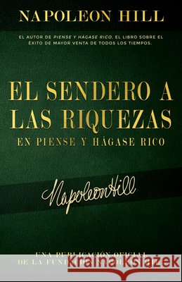 El Sendero a Las Riquezas En Piense Y Hágase Rico Hill, Napoleon 9781640952584 Sound Wisdom - książka