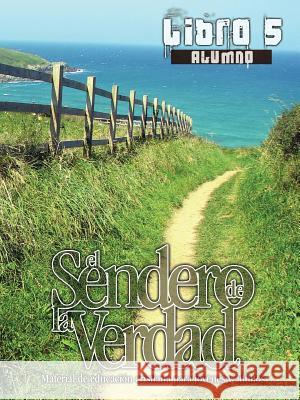 El Sendero de La Verdad, Libro 5 (Alumno): Material de Educación Cristiana para Jóvenes y Adultos Picavea, Patricia 9781563447723 Casa Nazarena de Publicaciones - książka