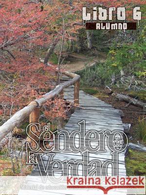 El Sendero de La Verdad, Libro 6 (Alumno): Material de Educación Cristiana para Jóvenes y Adultos Picavea, Patricia 9781563447860 Casa Nazarena de Publicaciones - książka