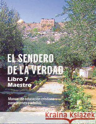El Sendero de La Verdad, Libro 7 (Maestro): Material de Educación Cristiana para Jóvenes y Adultos Picavea, Patricia 9781563448034 Casa Nazarena de Publicaciones - książka