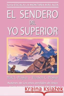 El sendero del Yo Superior: El evangelio eterno Elizabeth Clare Prophet Mark L. Prophet 9781093582277 Independently Published - książka