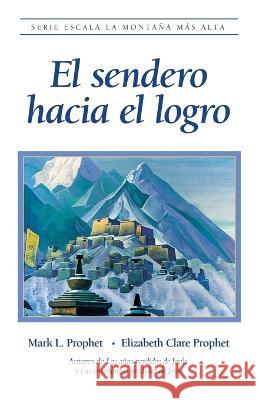 El sendero hacia el logro Mark L. Prophet 9781609884307 Summit University Press - książka