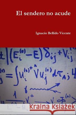 El sendero no acude Bellido Vicente, Ignacio 9780359194391 Lulu.com - książka