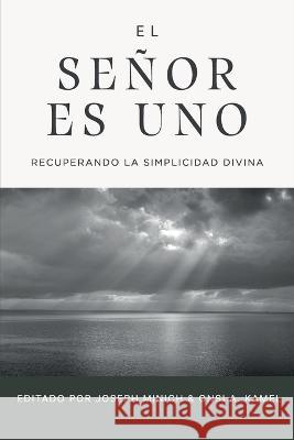 El Senor es uno: Recuperando la simplicidad divina Onsi A Kamel Steven J Duby Nathan Greeley 9786125034793 Teologia Para Vivir - książka