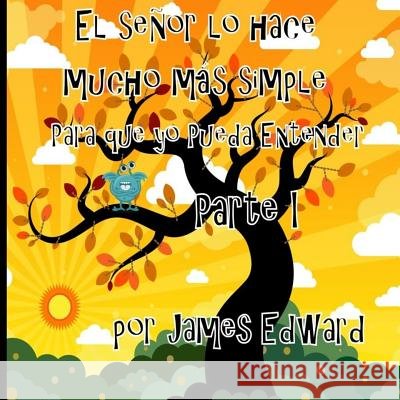 El señor lo hace mucho más simple: Para que yo Pueda Entender Edward, James 9781986918138 Createspace Independent Publishing Platform - książka