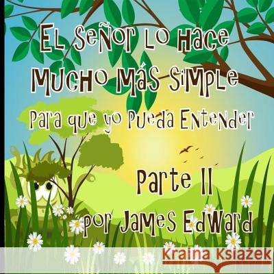 El señor lo hace mucho más simple: Para que yo Pueda Entender Edward, James 9781986918336 Createspace Independent Publishing Platform - książka