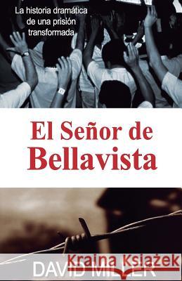 El Señor de Bellavista: La historia dramática de una prisión transformada Miller, David 9780991635832 22 Desafio - książka