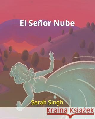 El Señor Nube Sarah Singh, Chirag Sultania 9798535359731 Independently Published - książka