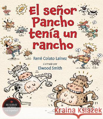 El señor Pancho tenía un rancho René Colato Laínez, Elwood Smith 9780823456086 Holiday House Inc - książka