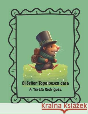 El señor topo busca casa A Teresa Rodriguez 9798333509901 Independently Published - książka