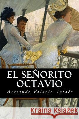 El señorito Octavio Palacio Valdes, Armando 9781539125556 Createspace Independent Publishing Platform - książka