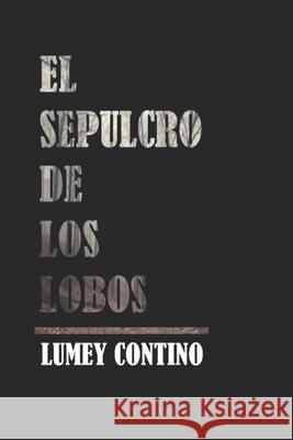 El sepulcro de los lobos Lumey Contino Capote 9781975727840 Createspace Independent Publishing Platform - książka