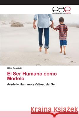 El Ser Humano como Modelo Sanabria, Hilda 9786202123204 Editorial Académica Española - książka