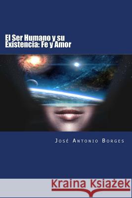 El Ser Humano y su Existencia: Fe y Amor Greaves, Sofia 9781546677437 Createspace Independent Publishing Platform - książka