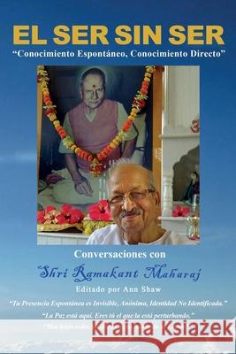 El Ser Sin Ser: Conversaciones Con Shri Ramakant Maharaj Ramakant Maharaj Ann Shaw Antonio Plana 9780992875671 Selfless Self Press - książka