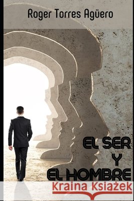 El Ser y el Hombre: Ensayo Filosófico Alcalde, Ricardo, Torres Agüero, Roger 9798696674032 Independently Published - książka