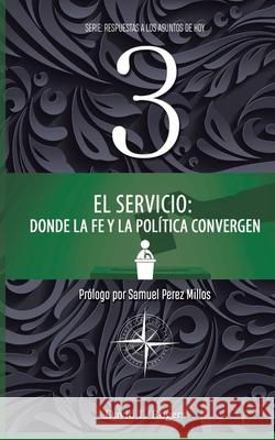 El Servicio: Donde la Fe y la Política Convergen Rogers, David L. 9789566019039 Editorial Crece - książka