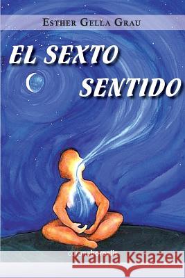 El sexto sentido Gella Grau, Esther 9781494280031 Createspace Independent Publishing Platform - książka