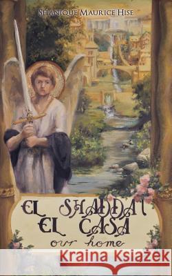 El Shaddai El Casa Shanique Maurice Hise 9781498451475 Xulon Press - książka