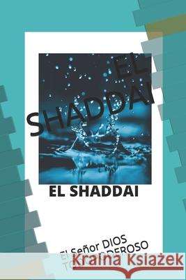 El Shaddai: El Señor DIOS TODOPODEROSO Monsalve, Marinna Calderon 9781095406298 Independently Published - książka