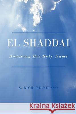 El Shaddai: Honoring His Holy Name S. Richard Nelson 9781734238747 Green Stem Media - książka