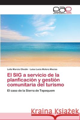 El SIG a servicio de la planficación y gestión comunitaria del turismo Ghedin, Leila Marcia 9783659081446 Editorial Academica Espanola - książka