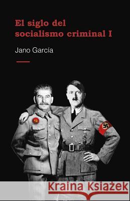 El Siglo del Socialismo Criminal Jano Garcia 9781522030911 Independently Published - książka