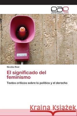 El significado del feminismo Ried Nicolás 9783659072116 Editorial Academica Espanola - książka