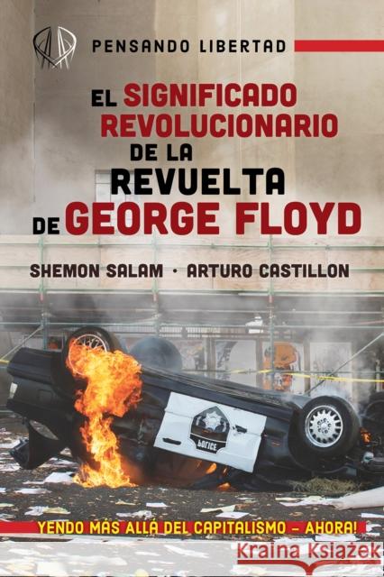 El Significado Revolucionario de la Revuelta de George Floyd Shemon Salam Arturo Castillon Atticus Bagby-Williams 9781990263286 Daraja Press - książka