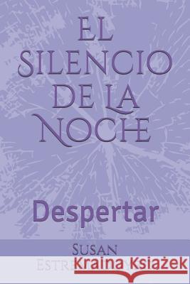 El Silencio de la Noche: Despertar Susan Estremadoyro 9781790578917 Independently Published - książka