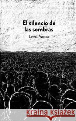 El silencio de las sombras Mosca, Lema 9781507886724 Createspace - książka