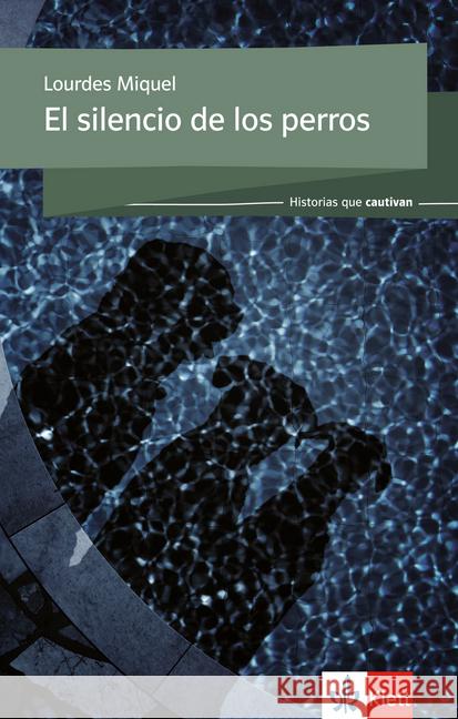 El silencio de los perros : Spanische Lektüre für das 2.,3. und 4. Lernjahr. Niveau A2 Miquel, Lourdes 9783125357143 Klett Sprachen - książka
