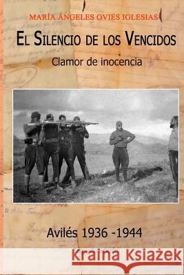 El silencio de los vencidos.: Clamor de inocencia Ovies Iglesias, Maria Angeles 9781984189561 Createspace Independent Publishing Platform - książka