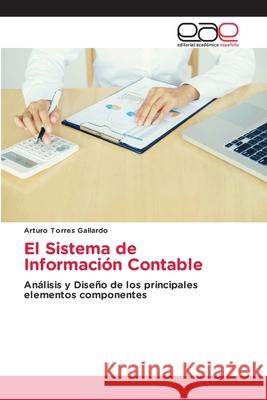 El Sistema de Información Contable Torres Gallardo, Arturo 9786203875058 Editorial Academica Espanola - książka