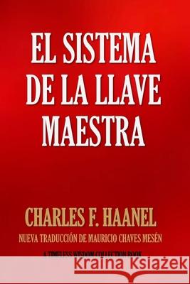 El Sistema de la Llave Maestra Mauricio Chave Charles F. Haanel 9781539347217 Createspace Independent Publishing Platform - książka