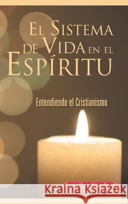El Sistema de Vida En El Espiritu: Entendiendo El Cristianismo Ramon Marte Nunez Doval 9781463388102 Palibrio - książka
