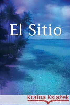 El Sitio Claudio Herrera 9781430318774 Lulu.com - książka