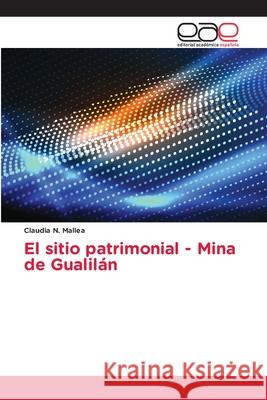 El sitio patrimonial - Mina de Gualilán N. Mallea, Claudia 9786200331953 Editorial Academica Espanola - książka