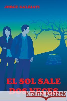 El sol sale dos veces Galbiati, Jorge 9781463399023 Palibrio - książka