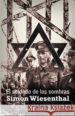 El soldado de las sombras: Simon Wiesenthal Ollero, Juan Carlos Arjona 9781983738005 Createspace Independent Publishing Platform - książka