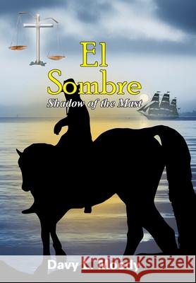 El Sombre: Shadow of the Mast Moody, Davy L. 9781425976842 Authorhouse - książka