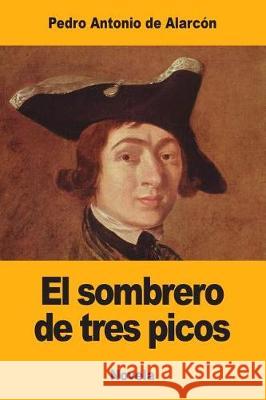 El sombrero de tres picos de Alarcon, Pedro Antonio 9781976002823 Createspace Independent Publishing Platform - książka