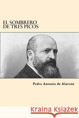 El Sombrero de Tres Picos (Spanish Edition) Pedro Antonio de Alarcon 9781545163573 Createspace Independent Publishing Platform - książka