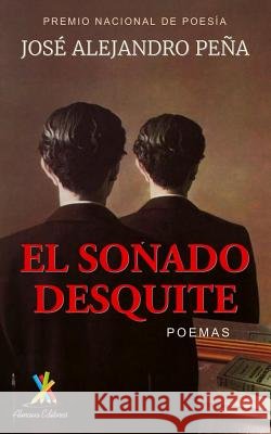 El soñado desquite: Poemas Peña, José Alejandro 9781945846007 Almava Editores - książka